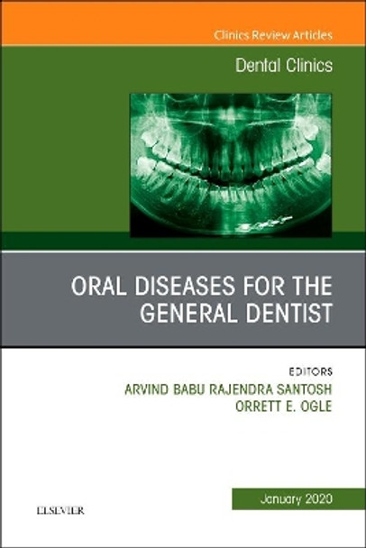 Oral Diseases for the General Dentist, An Issue of Dental Clinics of North America by Orrett E. Ogle 9780323712118