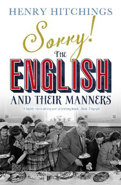 Sorry! The English and Their Manners by Henry Hitchings