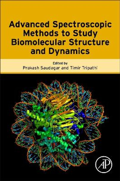 Advanced Spectroscopic Methods to Study Biomolecular Structure and Dynamics by Prakash Saudagar 9780323991278