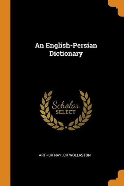 An English-Persian Dictionary by Arthur Naylor Wollaston 9780344031243