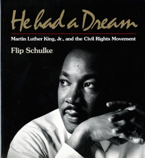 He Had a Dream: Martin Luther King, Jr. and the Civil Rights Movement by Flip Schulke 9780393312645