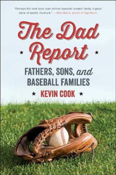 The Dad Report: Fathers, Sons, and Baseball Families by Kevin Cook 9780393352856