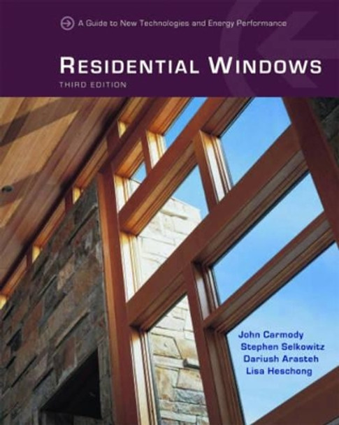 Residential Windows: A Guide to New Technologies and Energy Performance by Dariush Arasteh 9780393732252