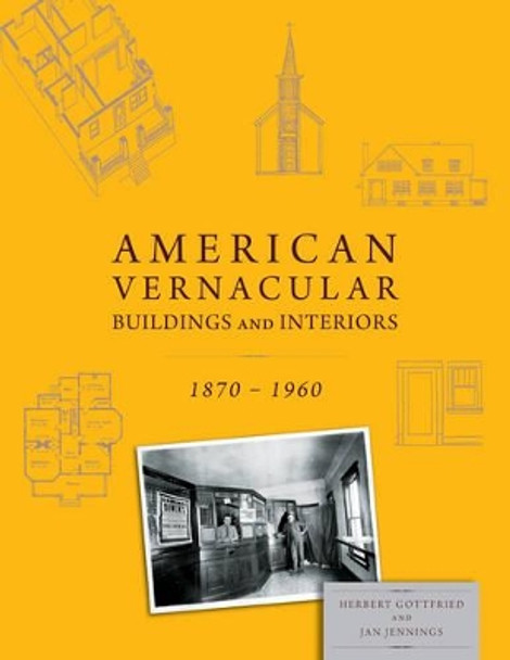 American Vernacular: Buildings and Interiors, 1870-1960 by Herbert Gottfried 9780393732627