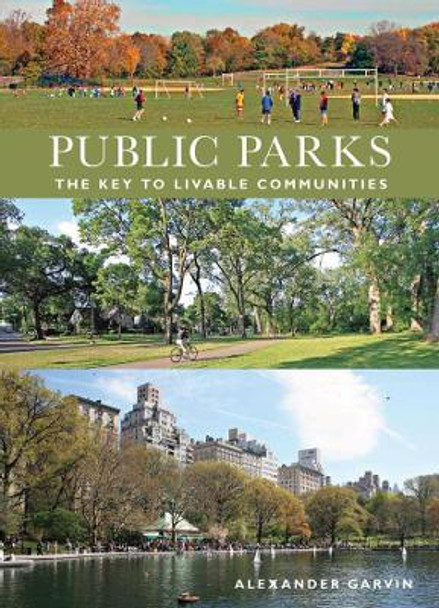 Public Parks: The Key to Livable Communities by Alexander Garvin 9780393732795