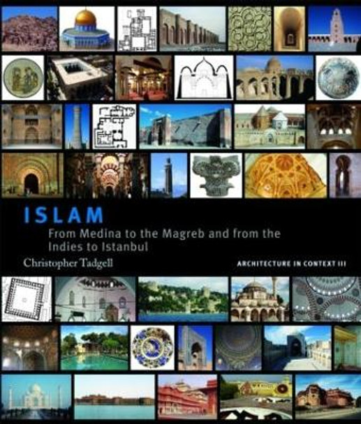 Islam: From Medina to the Maghreb and from the Indies to Istanbul by Christopher Tadgell 9780415436090