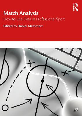 Match Analysis: How to Use Data in Professional Sport by Daniel Memmert