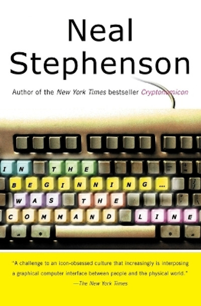 In the Beginning...Was the Command Line by Neal Stephenson 9780380815937