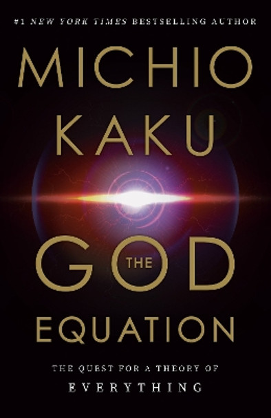 The God Equation: The Quest for a Theory of Everything by Michio Kaku 9780385542746