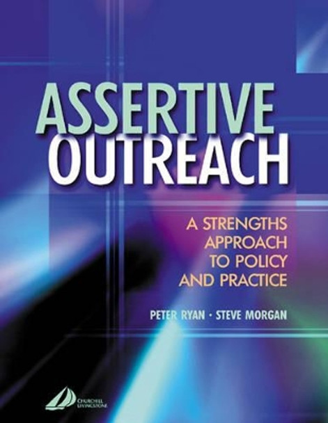 Assertive Outreach: A Strengths Approach to Policy and Practice by Peter Ryan 9780443073755