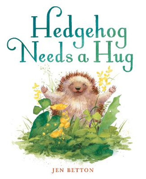 Hedgehog Needs A Hug by Jen Betton