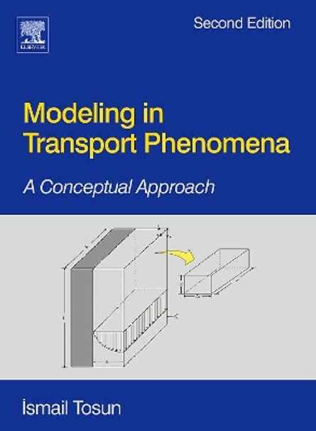 Modeling in Transport Phenomena: A Conceptual Approach by Ismail Tosun 9780444530219