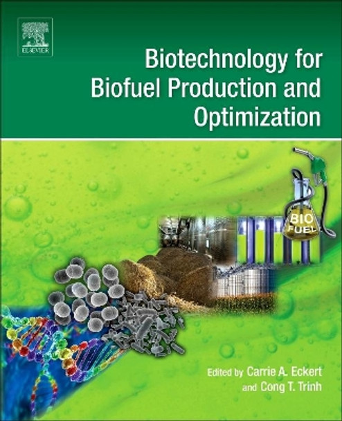 Biotechnology for Biofuel Production and Optimization by Carrie A. Eckert 9780444634757