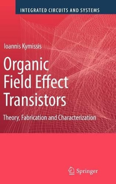 Organic Field Effect Transistors: Theory, Fabrication and Characterization by Ioannis Kymissis 9780387921334