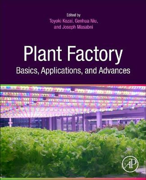 Plant Factory Basics, Applications and Advances by Toyoki Kozai