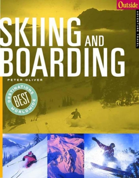 Outside Adventure Travel: Skiing and Boarding by Peter Oliver 9780393322644