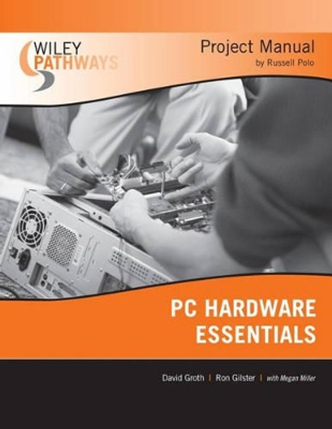 Wiley Pathways PC Hardware Essentials Project Manual by David Groth 9780470114117