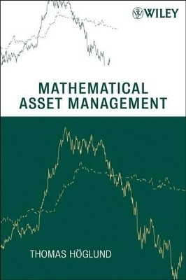Mathematical Asset Management by Thomas Hoglund 9780470232873