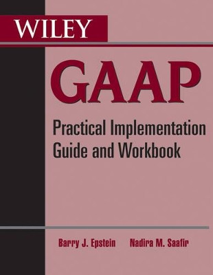Wiley GAAP: Practical Implementation Guide and Workbook by Barry J. Epstein 9780470599068