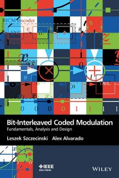 Bit-Interleaved Coded Modulation: Fundamentals, Analysis and Design by Leszek Szczecinski 9780470686171