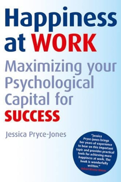 Happiness at Work: Maximizing Your Psychological Capital for Success by Jessica Pryce-Jones 9780470689424