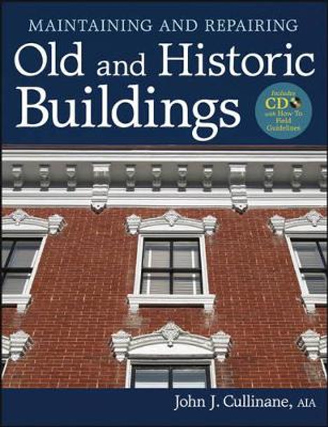 Maintaining and Repairing Old and Historic Buildings by John J. Cullinane 9780470767573
