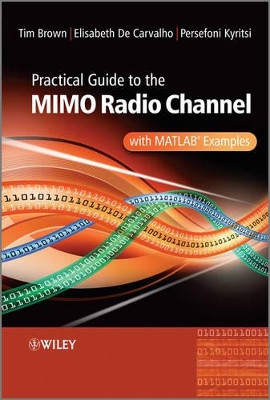 Practical Guide to MIMO Radio Channel: with MATLAB Examples by Tim Brown 9780470994498