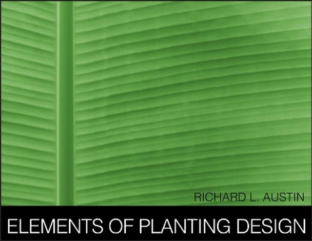 Elements of Planting Design by Richard L. Austin 9780471398882