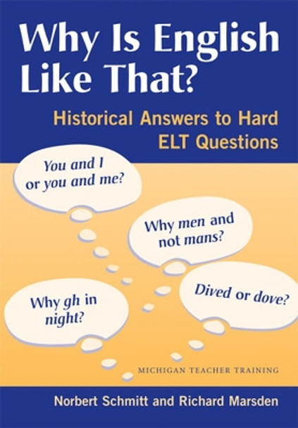 Why is English Like That?: Historical Answers to Hard ELT Questions by Norbert Schmitt 9780472031344