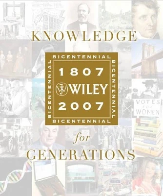 Knowledge for Generations: Wiley and the Global Publishing Industry, 1807 - 2007 Robert E. Wright 9780471757214