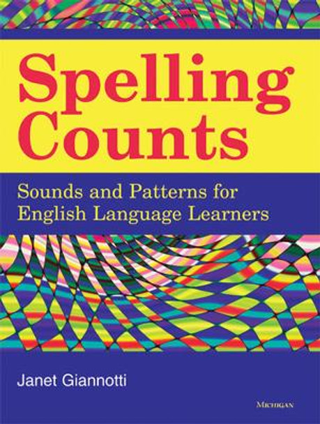 Spelling Counts: Sounds and Patterns for English Language Learners by Janet Giannotti 9780472033478