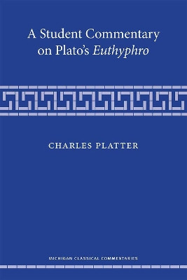 A Student Commentary on Plato's Euthyphro by Charles Platter 9780472054329
