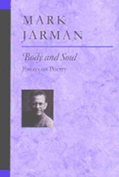 Body and Soul: Essays on Poetry by Mark Jarman 9780472068029