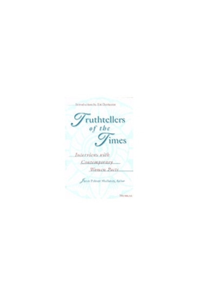 Truthtellers of the Times: Interviews with Contemporary Women Poets by Janet Palmer Mullaney 9780472096800