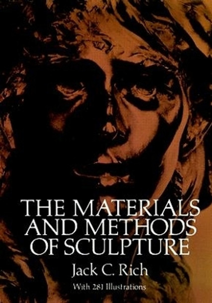 The Materials and Methods of Sculpture by Jack C. Rich 9780486257426