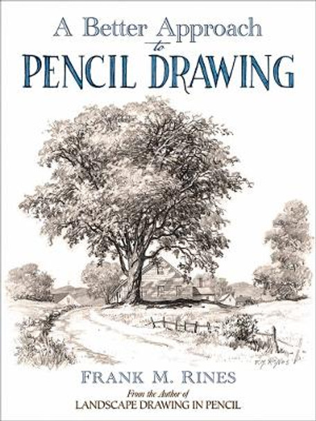 Better Approach to Pencil Drawing by Frank M. Rines 9780486815916