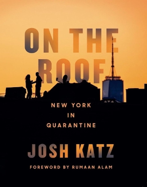 On the Roof: A New York Neighborhood in Quarantine by Josh Katz 9780500024911