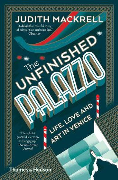 The Unfinished Palazzo: Life, Love and Art in Venice by Judith Mackrell 9780500294567