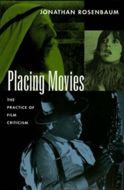 Placing Movies: The Practice of Film Criticism by Jonathan Rosenbaum 9780520086333