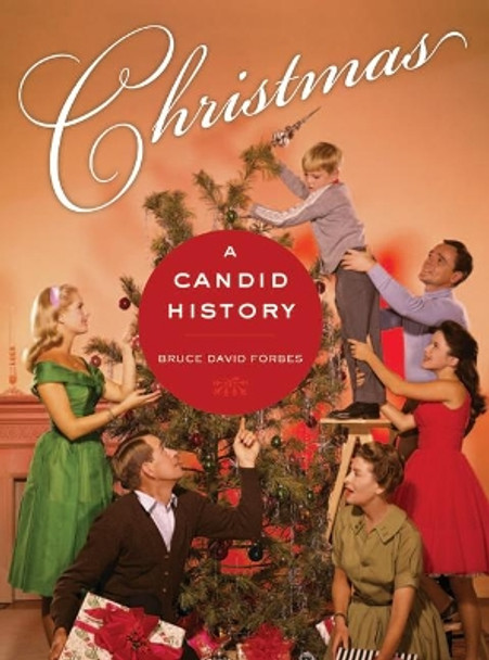 Christmas: A Candid History by Bruce David Forbes 9780520258020