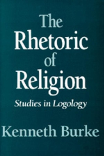 The Rhetoric of Religion: Studies in Logology by Kenneth Burke 9780520016101