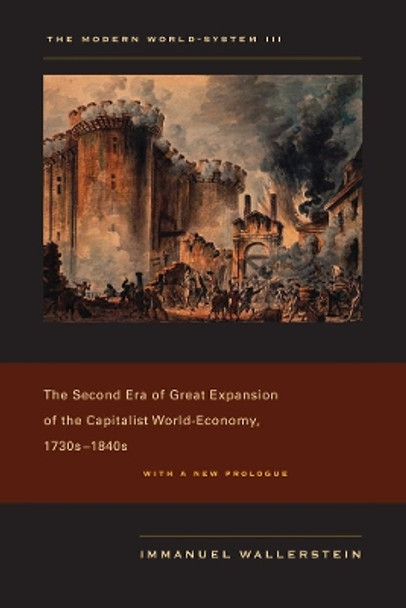 The Modern World-System III: The Second Era of Great Expansion of the Capitalist World-Economy, 1730s-1840s by Immanuel Wallerstein 9780520267596