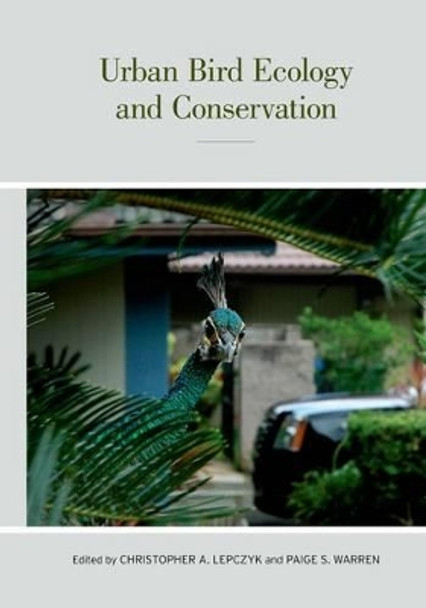 Urban Bird Ecology and Conservation by Christopher A. Lepczyk 9780520273092