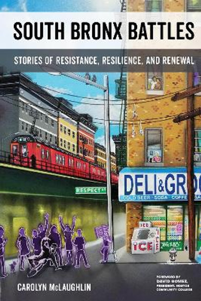 South Bronx Battles: Stories of Resistance, Resilience, and Renewal by Carolyn McLaughlin 9780520288997