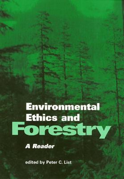 Environmental Ethics and Forestry by Peter List