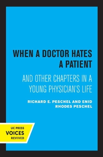 When A Doctor Hates A Patient: And Other Chapters in a Young Physician's Life by Enid Rhodes Peschel 9780520369566