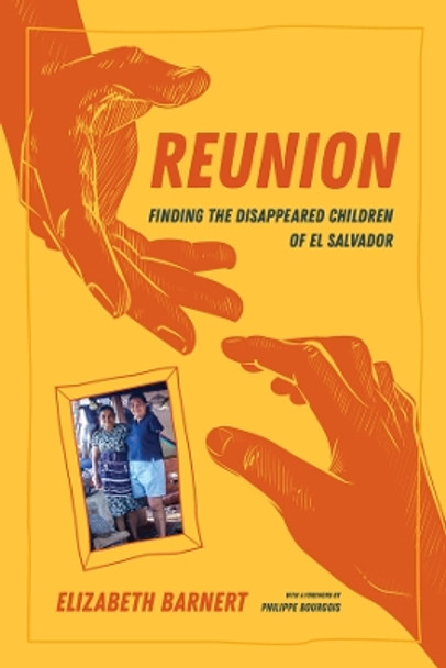 Reunion: Finding the Disappeared Children of El Salvador by Elizabeth Barnert 9780520386143