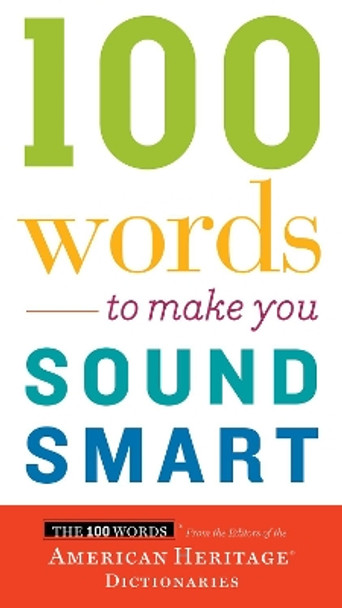 100 Words to Make You Sound Smart by American Heritage Dictionaries 9780544913646