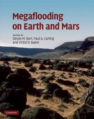 Megaflooding on Earth and Mars by Devon M. Burr 9780521868525