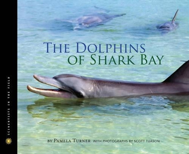 The Dolphins of Shark Bay by Pamela S. Turner 9780547716381